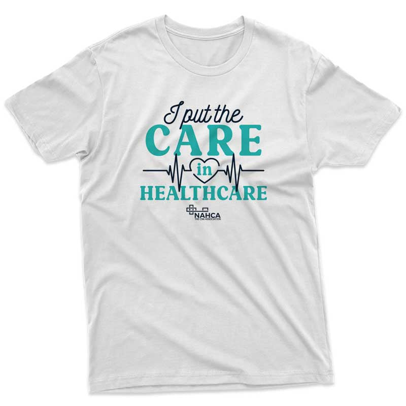 I Put The Care In Healthcare Tee