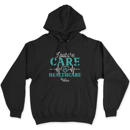 I Put The Care In Healthcare Hoodie