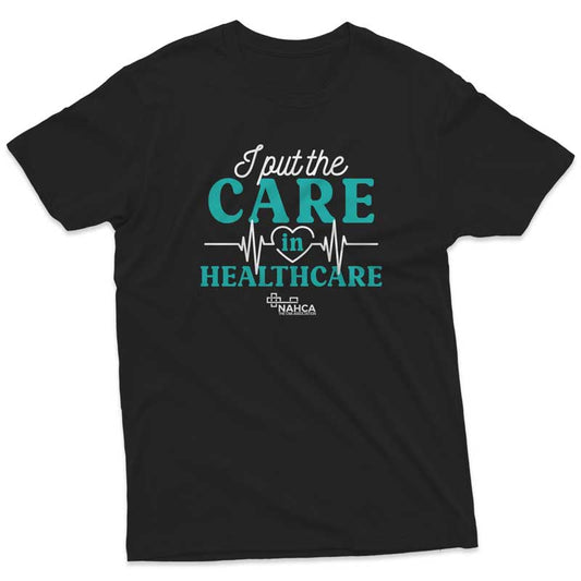 I Put The Care In Healthcare Tee